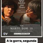 DOMINGO 10 DE MARZO, 21 HS. TEATRO PREVIA AL FESTI, A LA GORRA!: "QUE NADIE ME LLORE"