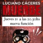 (AGOTADO)JUEVES 21 DE MARZO, 20 Y 30 HS. TEATRO: "MUERDE" CON LUCIANO CÁCERES