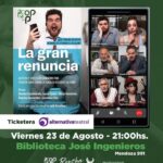 VIERNES 23 DE AGOSTO, 21 HS. TEATRO: "LA GRAN RENUNCIA"