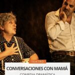 SÁBADO 18 DE JULIO, 21 HS. : TEATRO: "CONVERSACIONES CON MAMÁ"