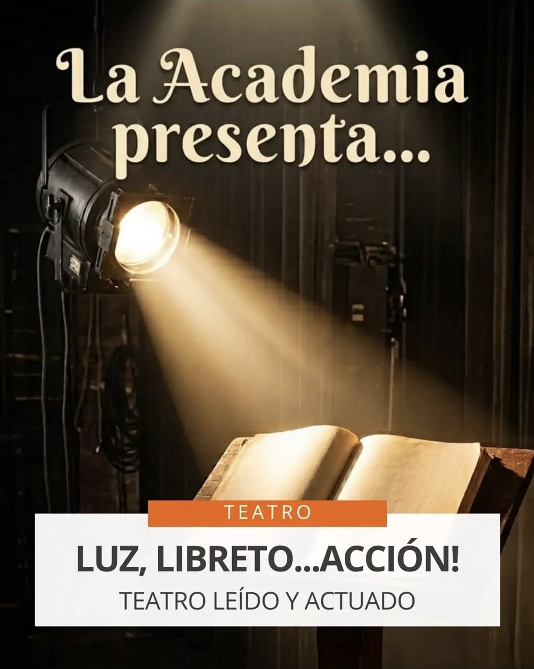 DOMINGO 9 DE AGOSTO, 20 Y 30 HS. LA ACADEMIA DE TEATRO PRESENTA: "LUZ, LIBRETO, ACCIÓN...!"